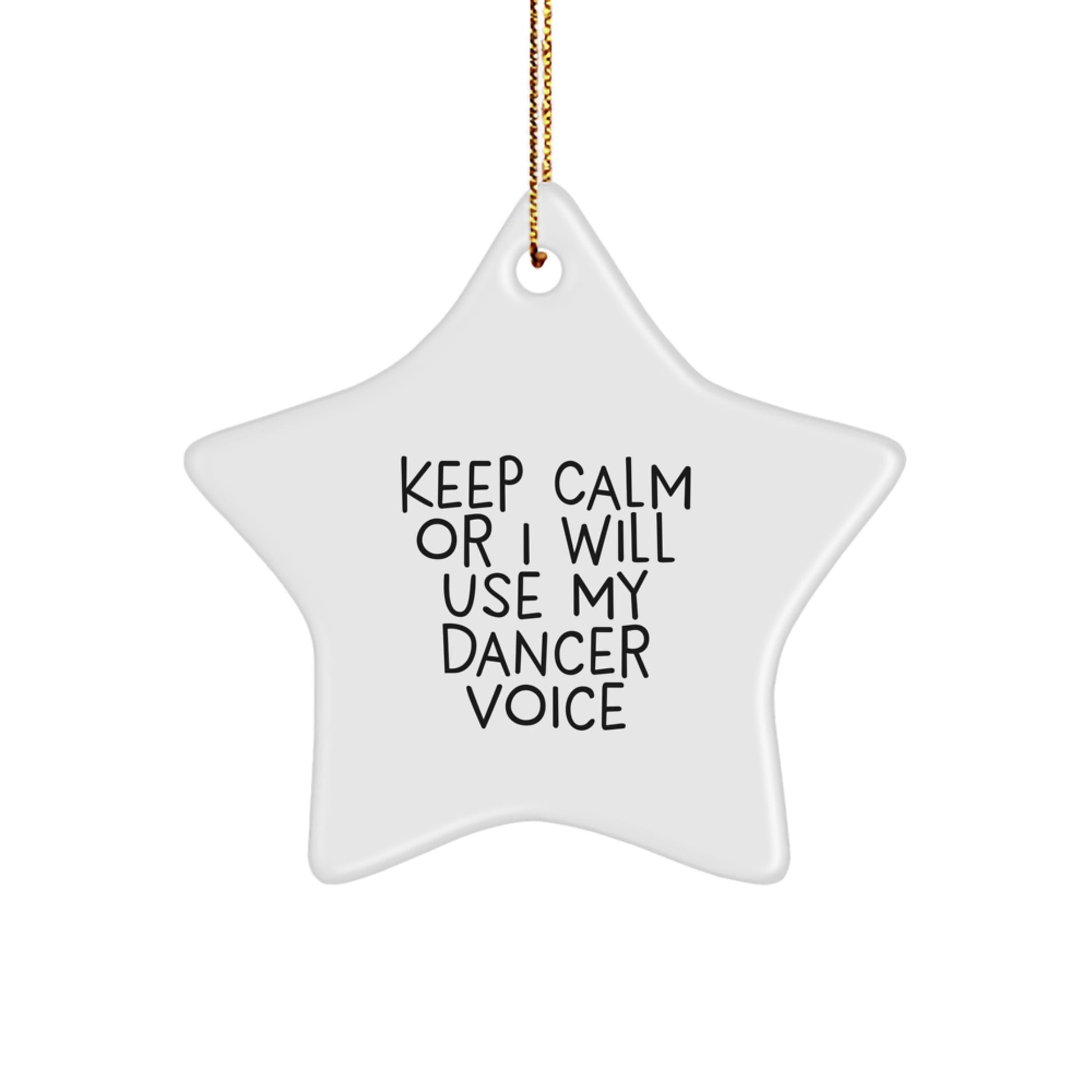 Dancer Star Ornament Funny Quote Gifts from Friends to Dancer for Christmas Decorations - Keep Calm or I Will Use My Dancer Voice Star Shaped Decoration - Image 1
