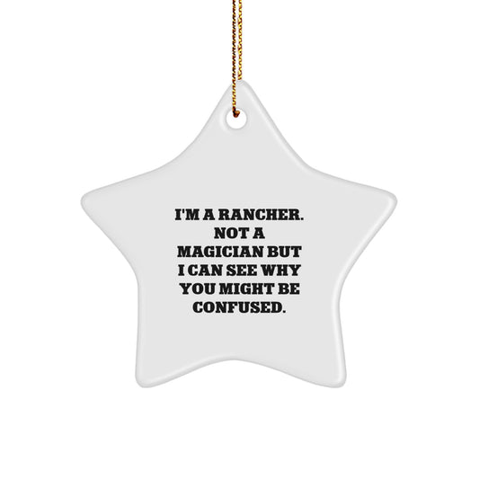 Funny Rancher Gifts from Men - 'I'm A Rancher. Not A Magician...' Star Ornament for Christmas - Image 1