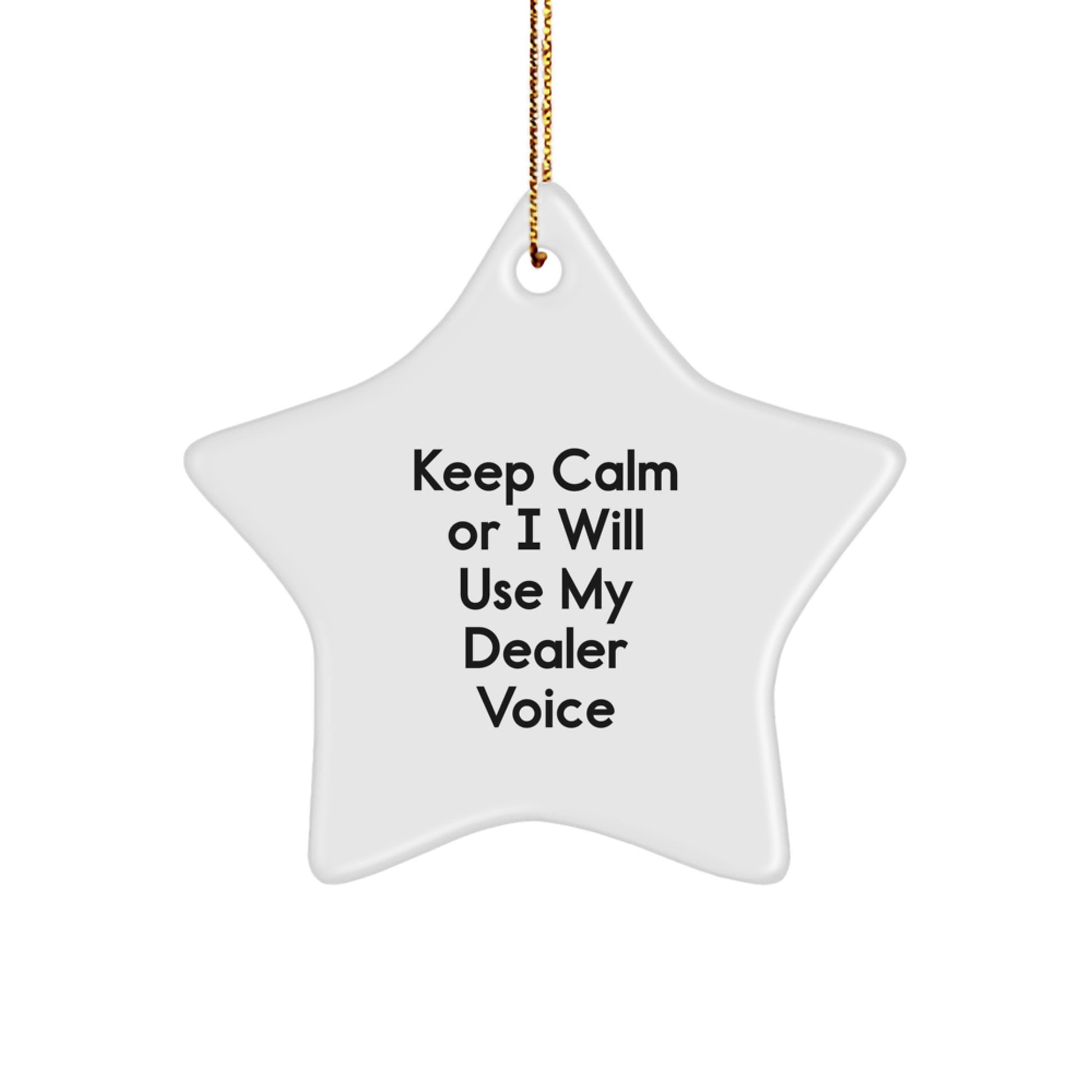 Funny Dealer Gifts from Friends for Dealer Star Ornament, Keep Calm Or I Will Use My Dealer Voice, Christmas Unique Gifts - Image 1