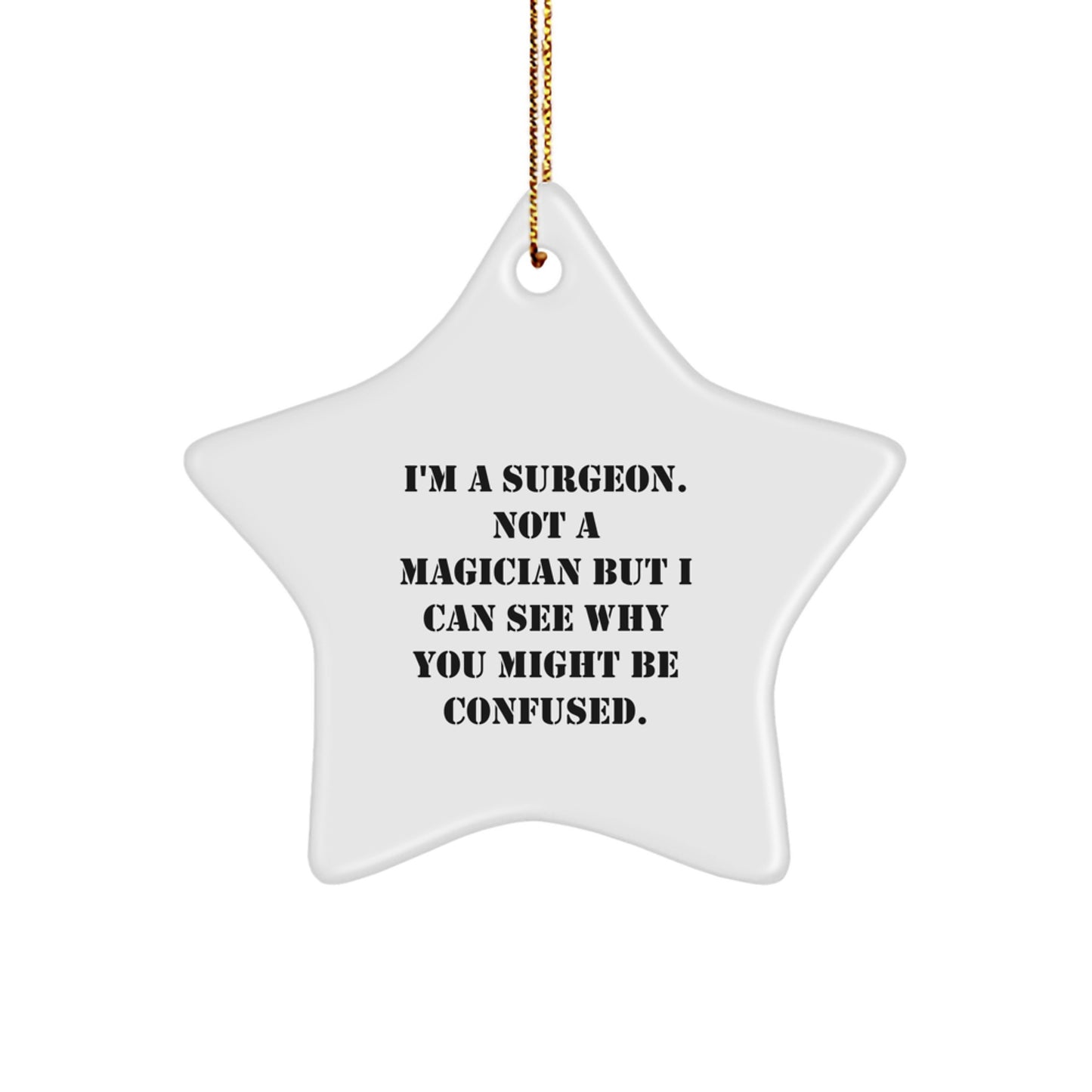 Funny Surgeon Gifts for Men from Women, Christmas Unique Star Ornament, I'm A Surgeon Not A Magician - Image 1