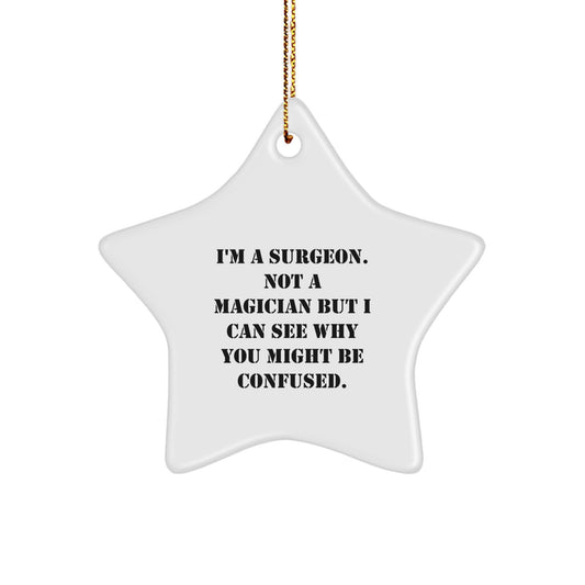 Funny Surgeon Gifts for Men from Women, Christmas Unique Star Ornament, I'm A Surgeon Not A Magician - Image 1