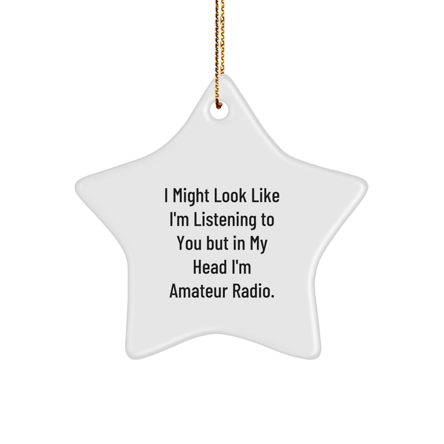 Funny Amateur Radio Gifts from Friends for Men Women Friends Family - Star Ornament Listen to Radio in Your Head - Image 1