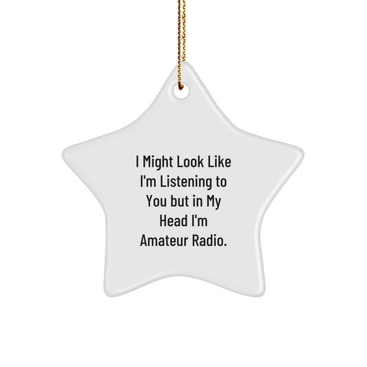 Funny Amateur Radio Gifts from Friends for Men Women Friends Family - Star Ornament Listen to Radio in Your Head - Image 1