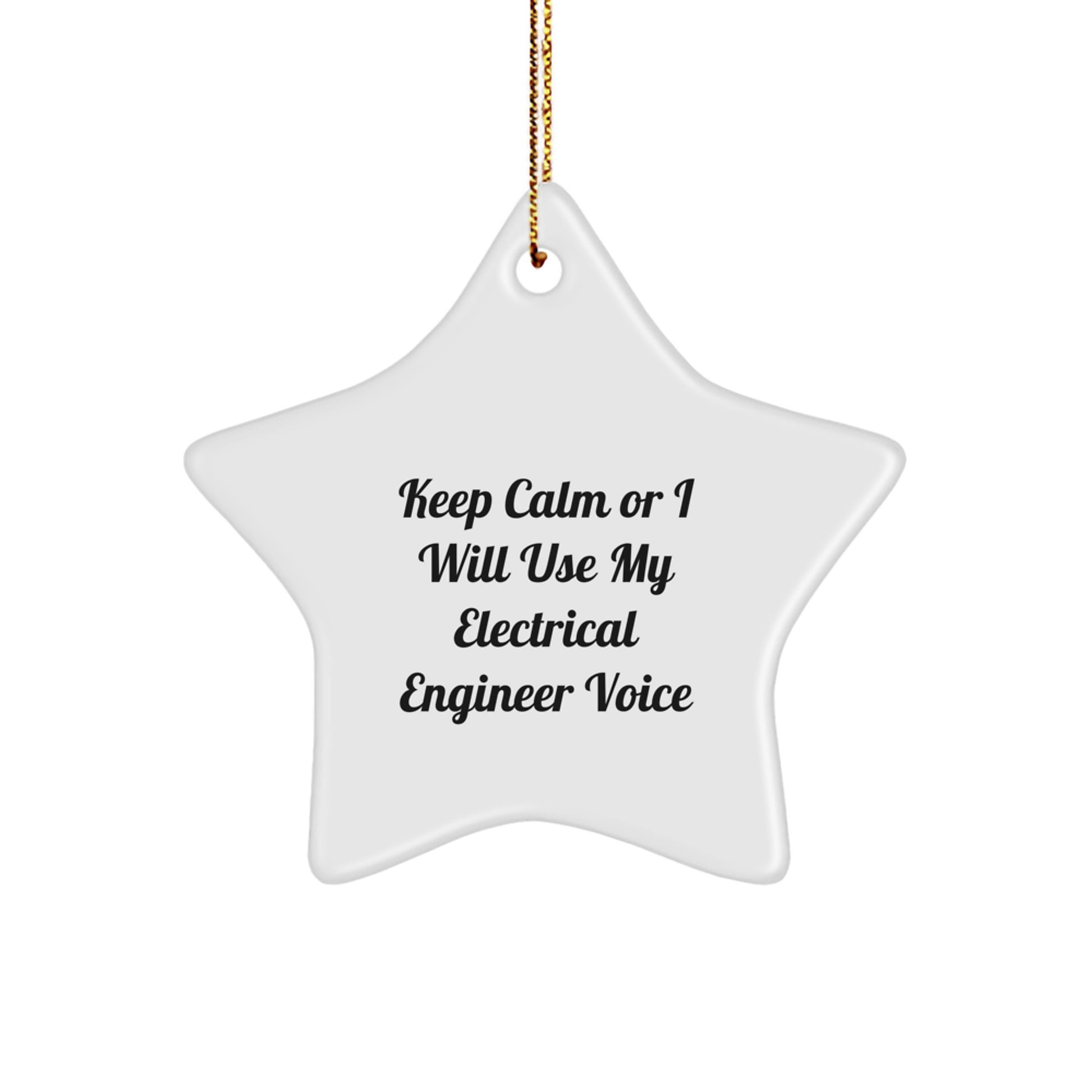 Funny Electrical Engineer Gifts from Friends, Star Ornaments for Electrical Engineers, 'Keep Calm Or I Will Use My Electrical Engineer Voice' Christmas Unique Gifts - Image 1