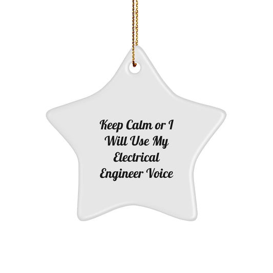 Funny Electrical Engineer Gifts from Friends, Star Ornaments for Electrical Engineers, 'Keep Calm Or I Will Use My Electrical Engineer Voice' Christmas Unique Gifts - Image 1