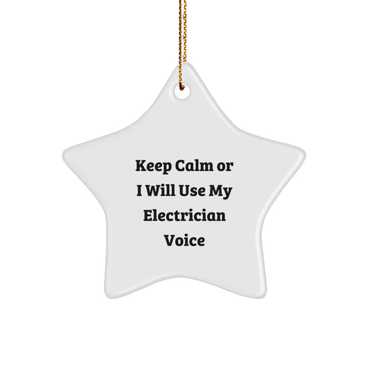 Funny Electrician Gifts from Friends for Electrician, Christmas Unique Gifts, Star Ornament, Keep Calm Or I Will Use My Electrician Voice - Image 1