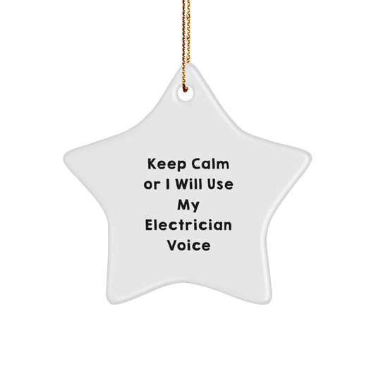 Funny Electrician Gifts for Men, Star Ornament with 'Keep Calm Or I Will Use My Electrician Voice', Christmas Unique Gifts from Family to Electrician - Image 1