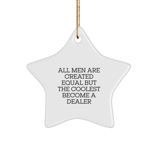 Gifts from Men for Dealer Friends Star Ornament, Funny Quote Dealer Christmas Unique Gifts, Men Become Dealers Star Ornament - Image 1