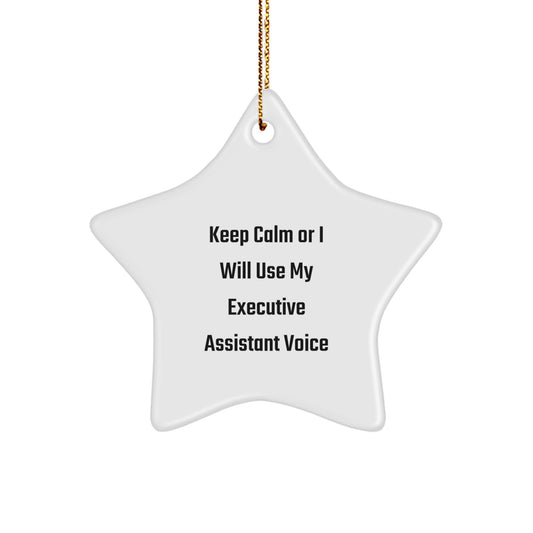 Funny Executive Assistant Christmas Unique Gifts from Friends, Star Ornament for Executive Assistant, 'Keep Calm Or I Will Use My Executive Assistant Voice' Quote - Image 1
