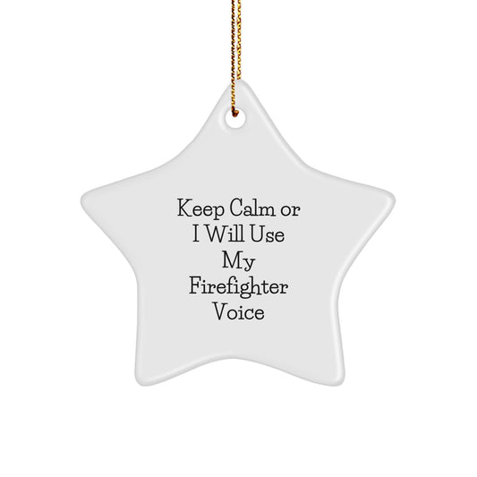 Firefighter Gifts from Men - Keep Calm Or I Will Use My Firefighter Voice Star Ornament, Funny Firefighter Christmas Unique Gift for Firefighter Friends, Coworkers, and Family - Image 1