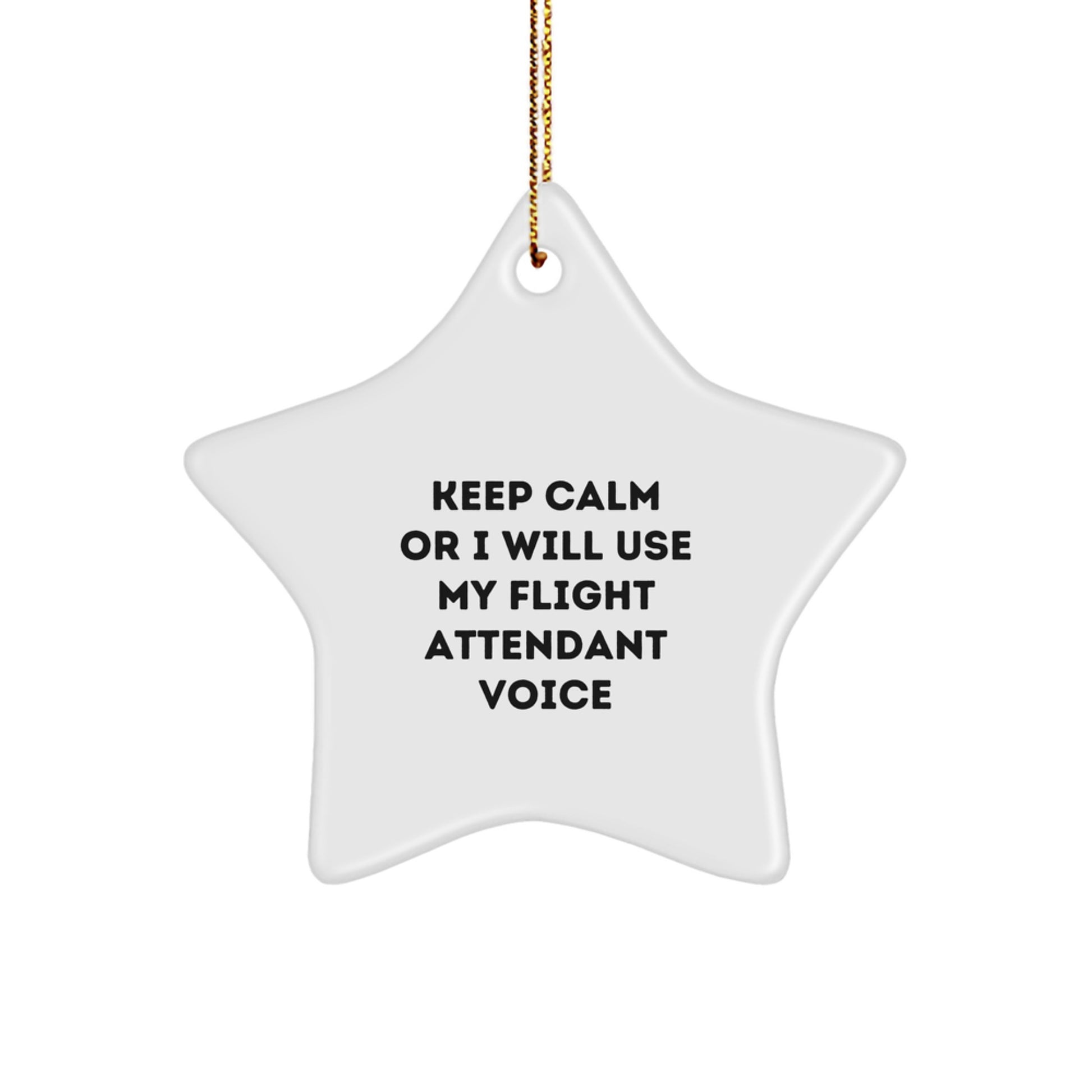 Funny Flight Attendant Star Ornaments Gifts from Friends, Coworkers, Family, for Christmas Unique Keepsakes - Keep Calm Or I Will Use My Flight Attendant Voice - Image 1