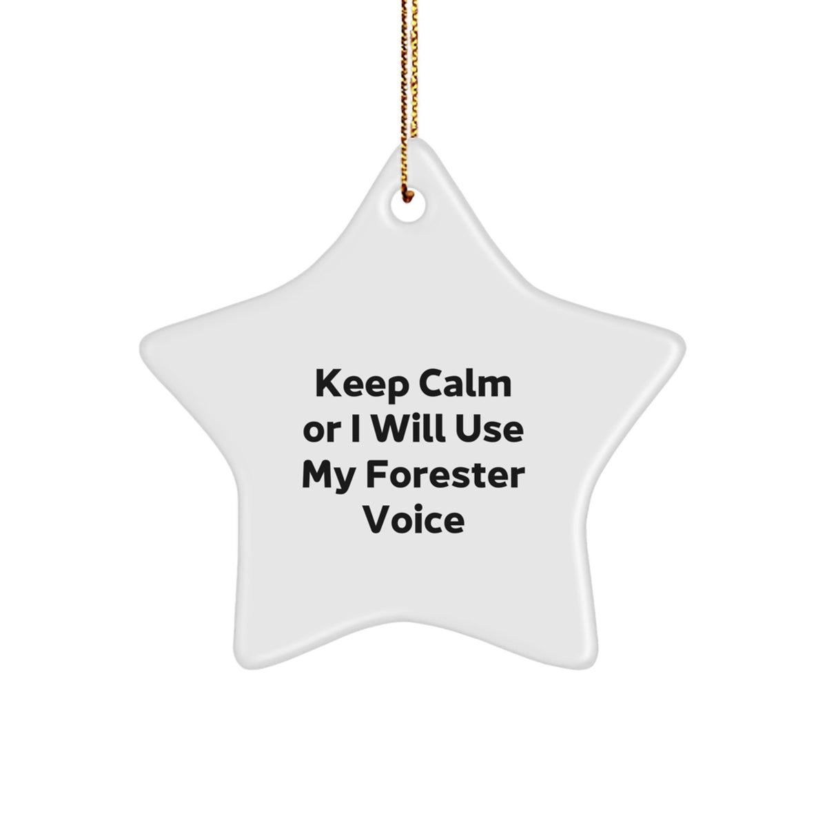 Funny Forester Gifts, Christmas Unique Gifts for Forester Lovers, 'Keep Calm Or I Will Use My Forester Voice' Star Ornament - Image 1