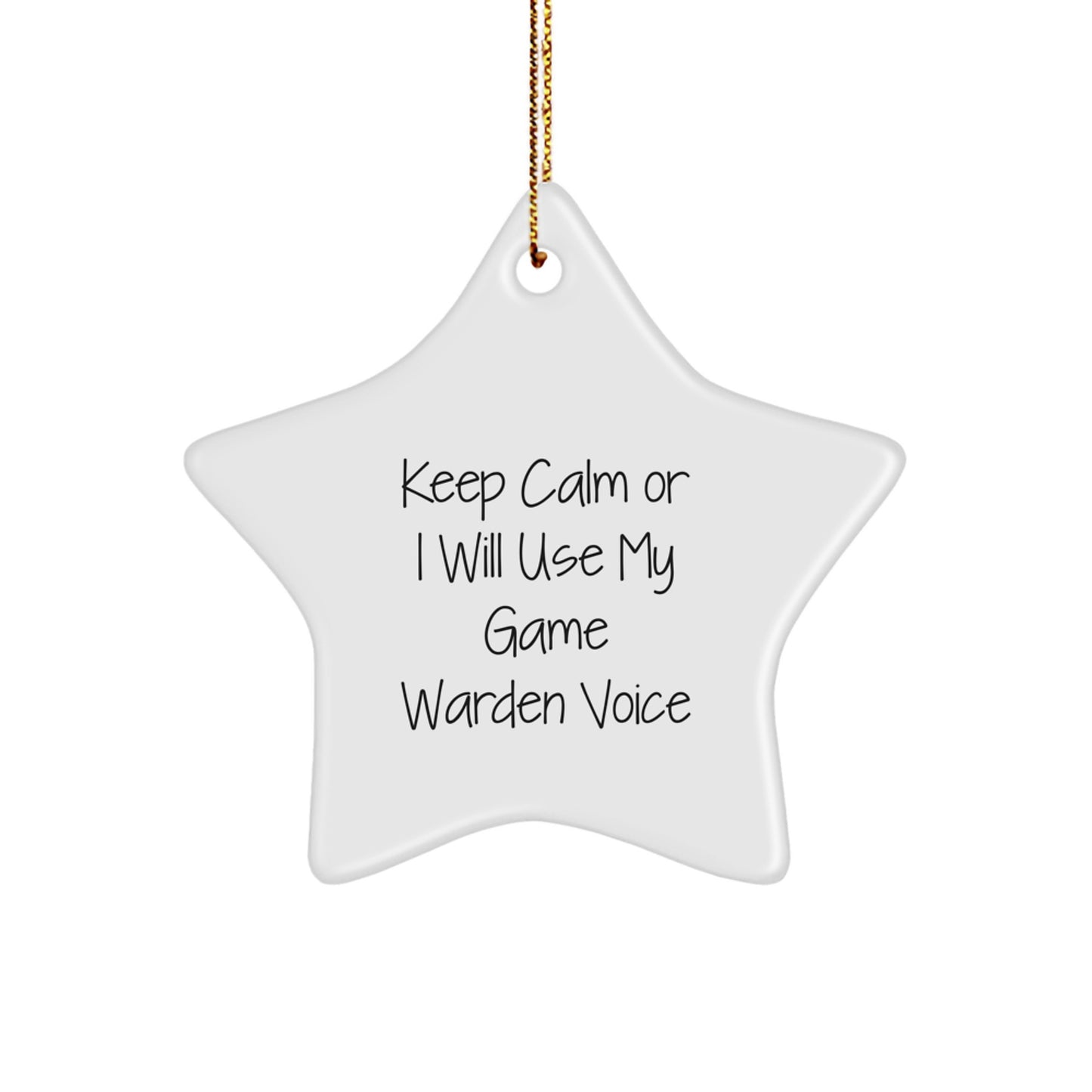 Funny Game Warden Gifts for Men, Star Ornament Keepsake, Christmas Unique Gifts from Friends and Family, 'Keep Calm Or I Will Use My Game Warden Voice' Humor - Image 1
