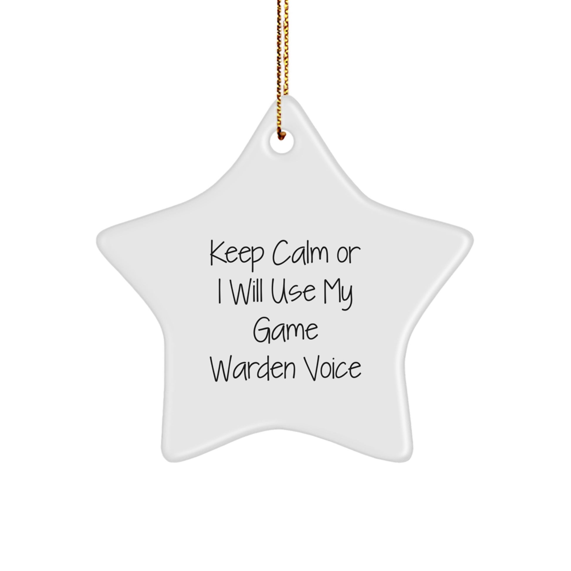 Funny Game Warden Gifts for Men, Star Ornament Keepsake, Christmas Unique Gifts from Friends and Family, 'Keep Calm Or I Will Use My Game Warden Voice' Humor - Image 1
