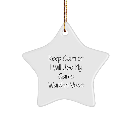 Funny Game Warden Gifts for Men, Star Ornament Keepsake, Christmas Unique Gifts from Friends and Family, 'Keep Calm Or I Will Use My Game Warden Voice' Humor - Image 1