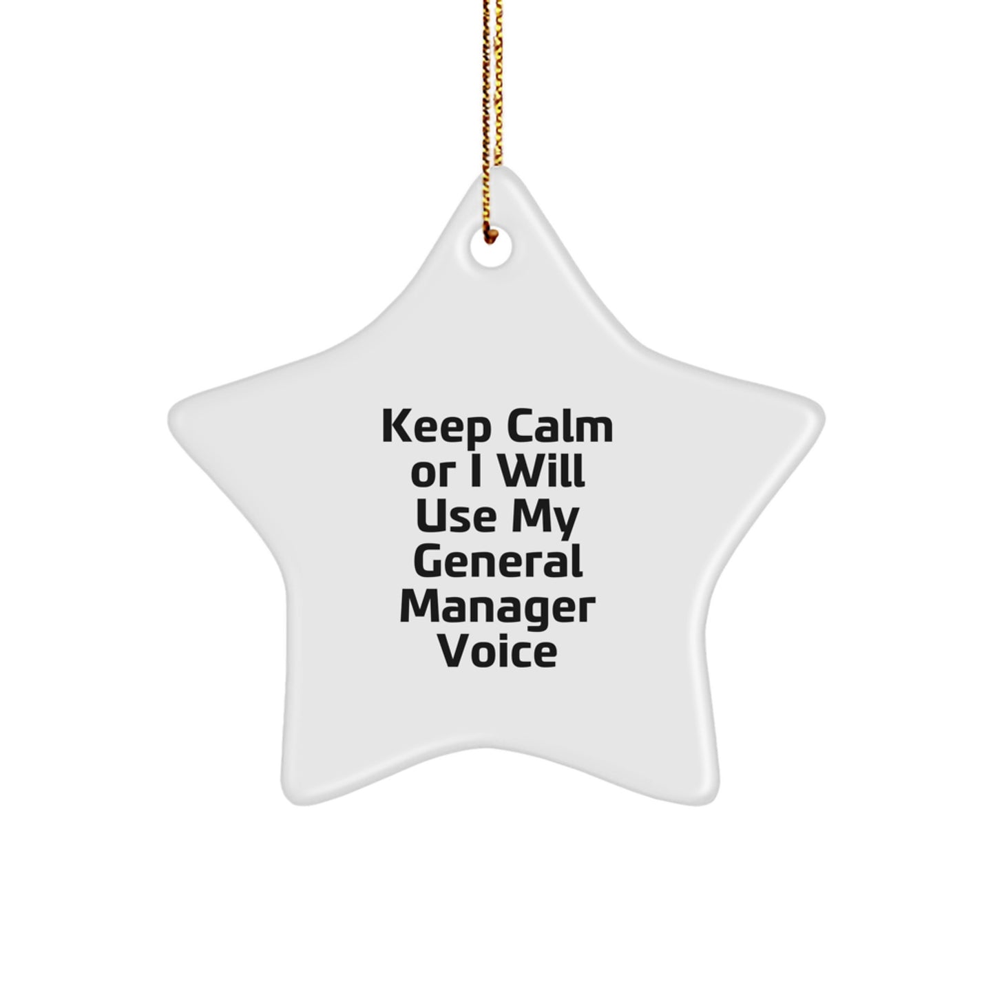 Funny General Manager Christmas Unique Gifts from Friends for General Manager Star Ornament Keep Calm Or I Will Use My General Manager Voice - Image 1