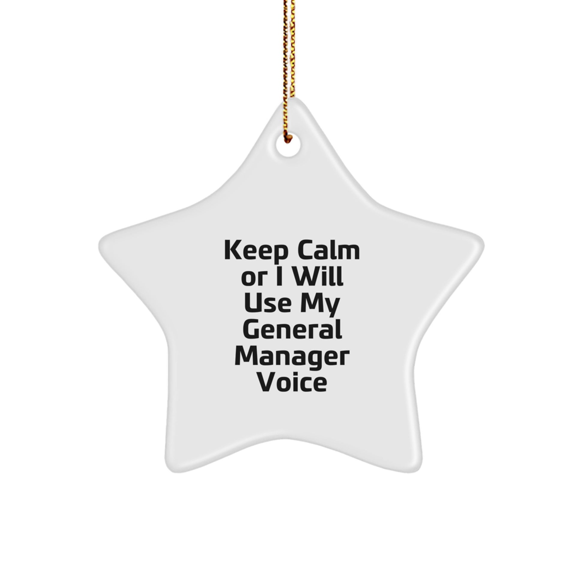 Funny General Manager Christmas Unique Gifts from Friends for General Manager Star Ornament Keep Calm Or I Will Use My General Manager Voice - Image 1