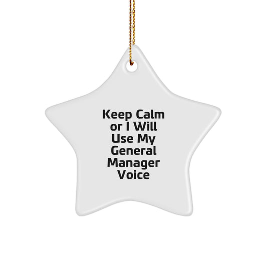 Funny General Manager Christmas Unique Gifts from Friends for General Manager Star Ornament Keep Calm Or I Will Use My General Manager Voice - Image 1