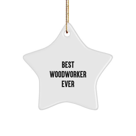 Woodworker Star Ornament Gifts from Best Ever, Funny Quote 'Best Woodworker Ever' for Christmas Unique Gifts for Men or Women - Image 1