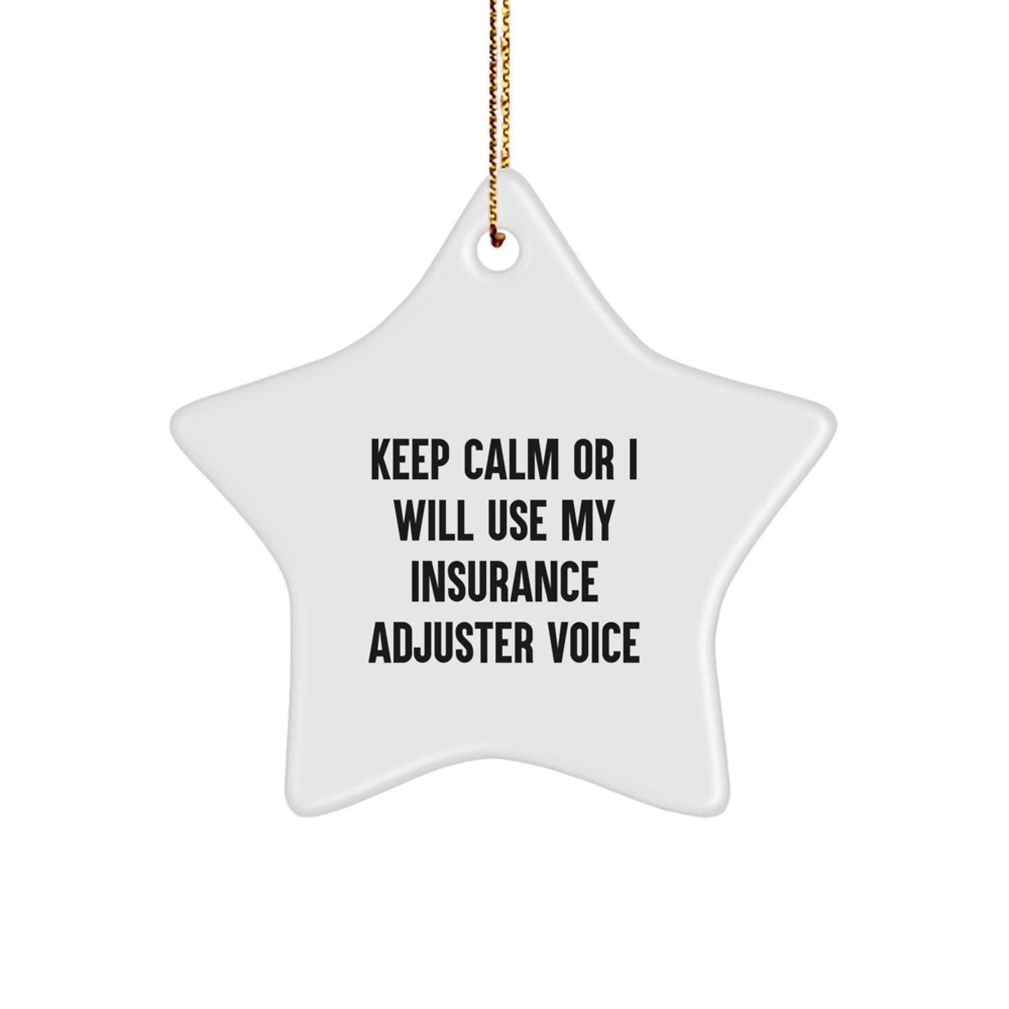 Funny Insurance Adjuster Gifts for Christmas, 'Keep Calm Or I Will Use My Insurance Adjuster Voice' Star Ornament, Gift for Insurance Adjuster, Christmas Unique Gifts from Friends, Coworkers, Family - Image 1