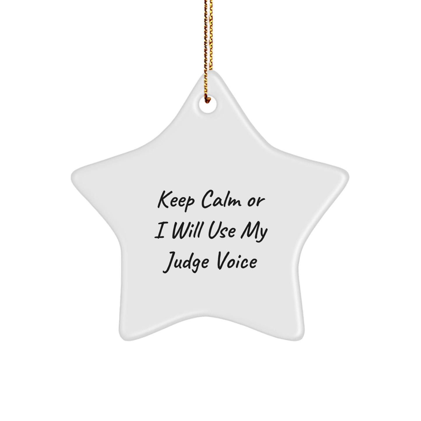 Funny Judge Star Ornament, Gifts from Friends for Men, Keep ' Calm Or I Will Use My Judge Voice', Star Christmas Decorations - Image 1