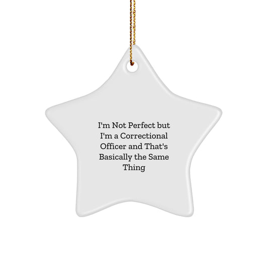 Funny Correctional Officer Gifts for Men - Gifts from Friends to Coworkers, Star Ornament with Quote 'I'm Not Perfect' - Image 1