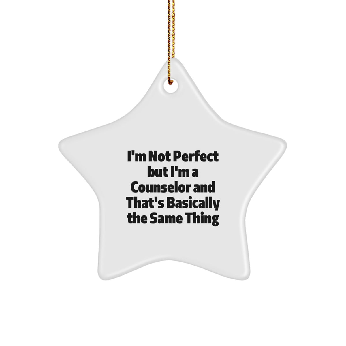 Funny Counselor Star Ornament Gift for Men Women Friends Family - I'm Not Perfect But I'm A Counselor And That's Basically The Same Thing - Image 1