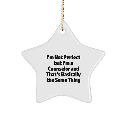 Funny Counselor Star Ornament Gift for Men Women Friends Family - I'm Not Perfect But I'm A Counselor And That's Basically The Same Thing - Image 1