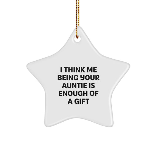 Auntie Love Gifts from Family Members Star Ornament for Christmas Decoration I Think Me Being Your Auntie Is Enough Of A Gift Funny Quote - Image 1