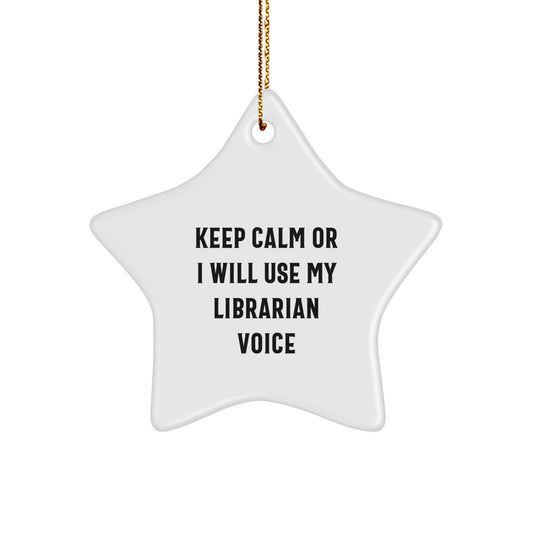 Funny Librarian Gifts for the Starry Star Shaped Ornament Lover, Keep Calm Or I Will Use My Librarian Voice - Image 1