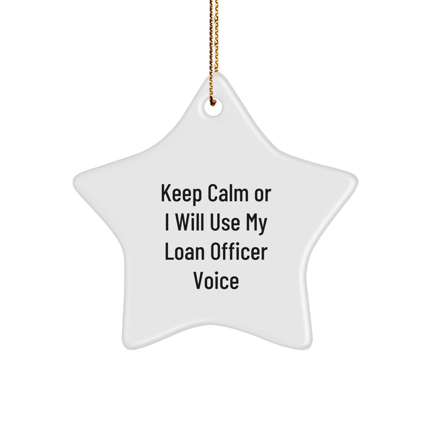 Funny Loan Officer Gifts from Friends for Men Christmas Unique Star Ornament Keep 'Calm Or I Will Use My Loan Officer Voice' Motivation - Image 1