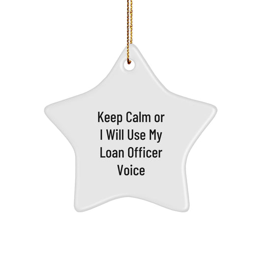 Funny Loan Officer Gifts from Friends for Men Christmas Unique Star Ornament Keep 'Calm Or I Will Use My Loan Officer Voice' Motivation - Image 1