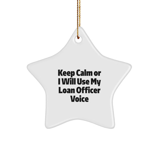 Funny Loan Officer Gifts for Men, Women Friends Coworkers Family - 'Keep Calm Or I Will Use My Loan Officer Voice' Star Ornament, Christmas Unique Decorations - Image 1