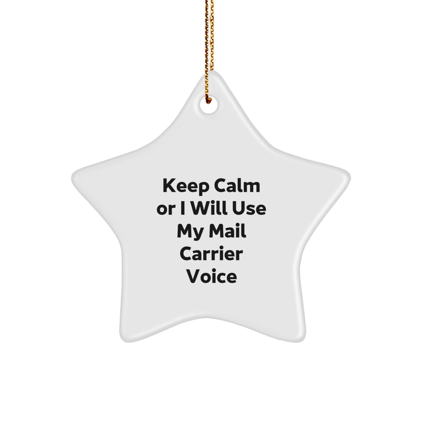 Funny Mail Carrier Star Ornament Gifts from Friends for Christmas - 'Keep Calm Or I Will Use My Mail Carrier Voice' - Image 1