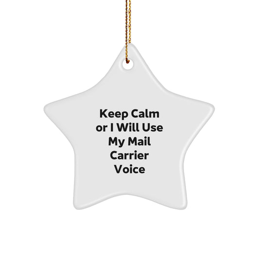 Funny Mail Carrier Star Ornament Gifts from Friends for Christmas - 'Keep Calm Or I Will Use My Mail Carrier Voice' - Image 1