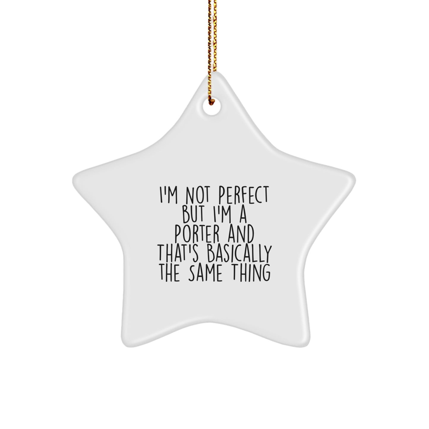 Funny Porter Gifts from Friends, Christmas Unique Star Ornament, I'm Not Perfect But I'm A Porter And That's Basically The Same Thing - Image 1