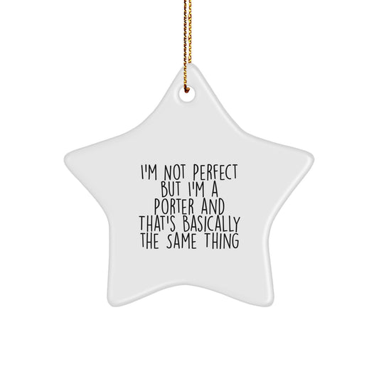 Funny Porter Gifts from Friends, Christmas Unique Star Ornament, I'm Not Perfect But I'm A Porter And That's Basically The Same Thing - Image 1