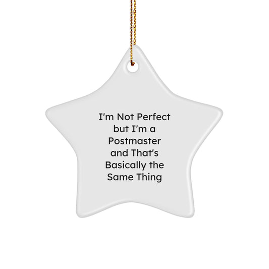 Funny Postmaster Christmas Unique Gifts from Friends, Family, or Coworkers - Star Ornament, I'm Not Perfect But I'm A Postmaster And That's Basically The Same Thing - Image 1