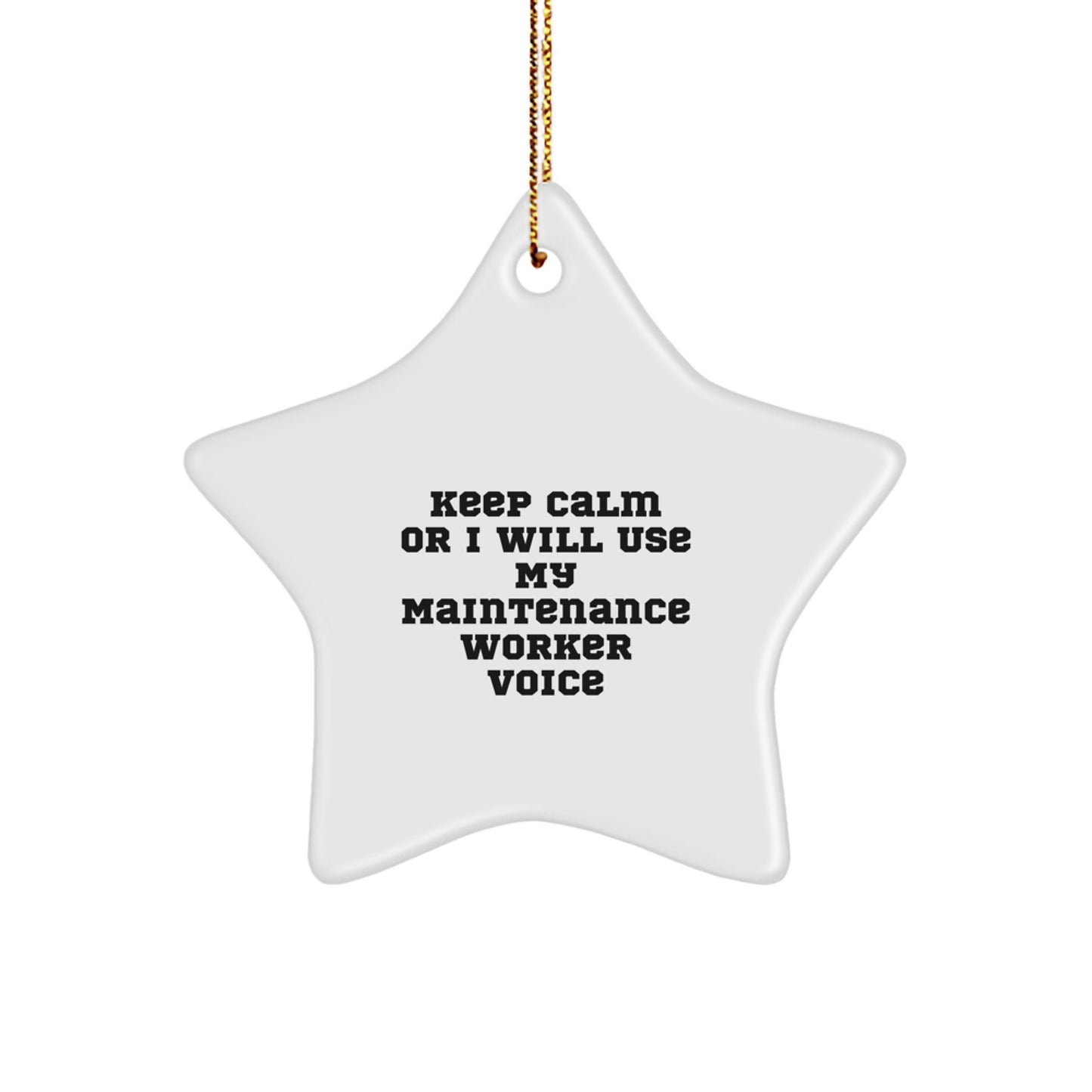 Funny Maintenance Worker Gifts for Men - Christmas Star Ornament with 'Keep Calm Or I Will Use My Maintenance Voice' Quote - Gifts from Family for Maintenance Workers - Image 1