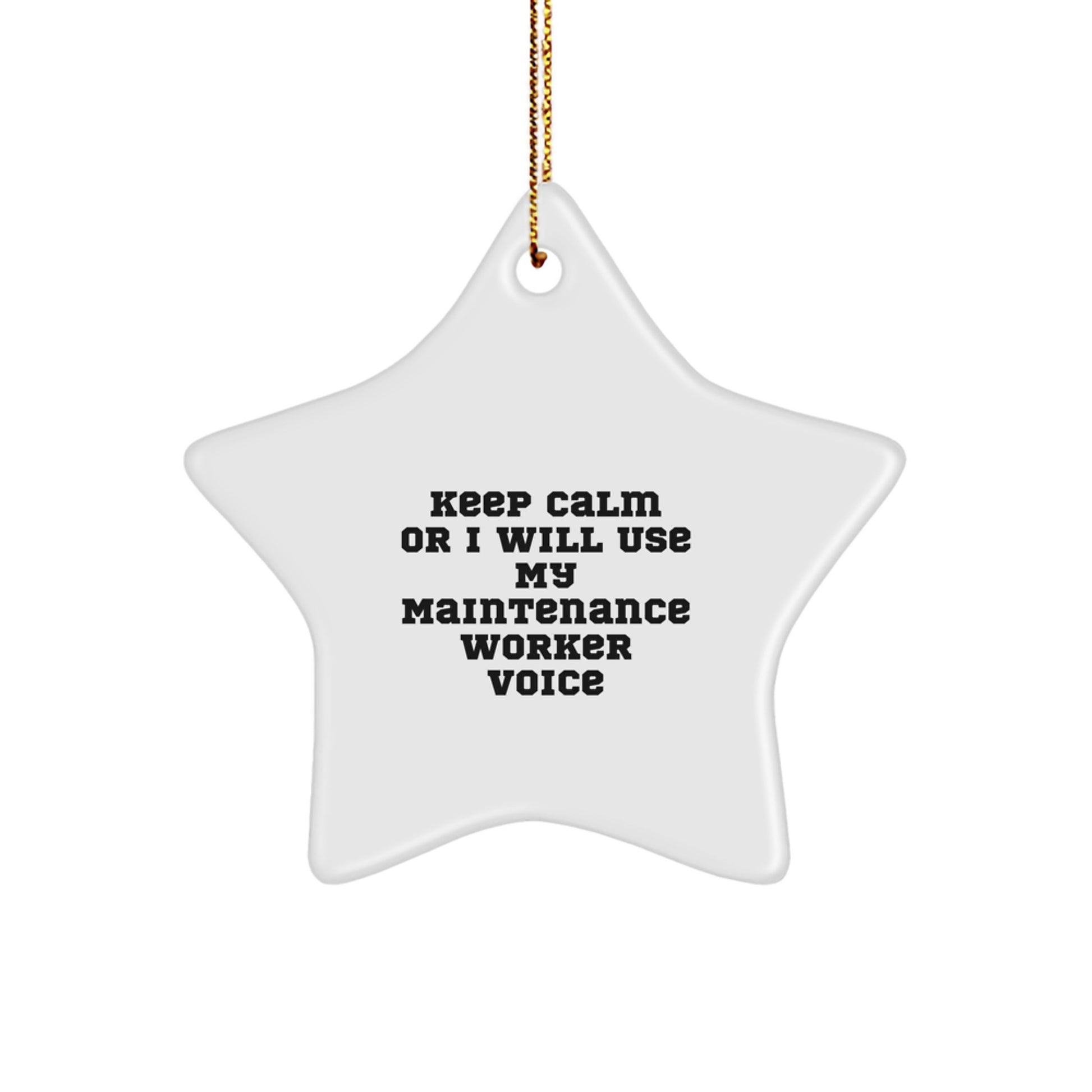 Funny Maintenance Worker Gifts for Men - Christmas Star Ornament with 'Keep Calm Or I Will Use My Maintenance Voice' Quote - Gifts from Family for Maintenance Workers - Image 1