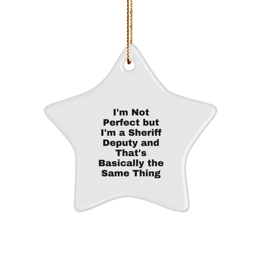 Funny Sheriff Deputy Christmas Unique Gifts from Friends and Family for Men and Women - Star Ornament with 'I'm Not Perfect' - Image 1