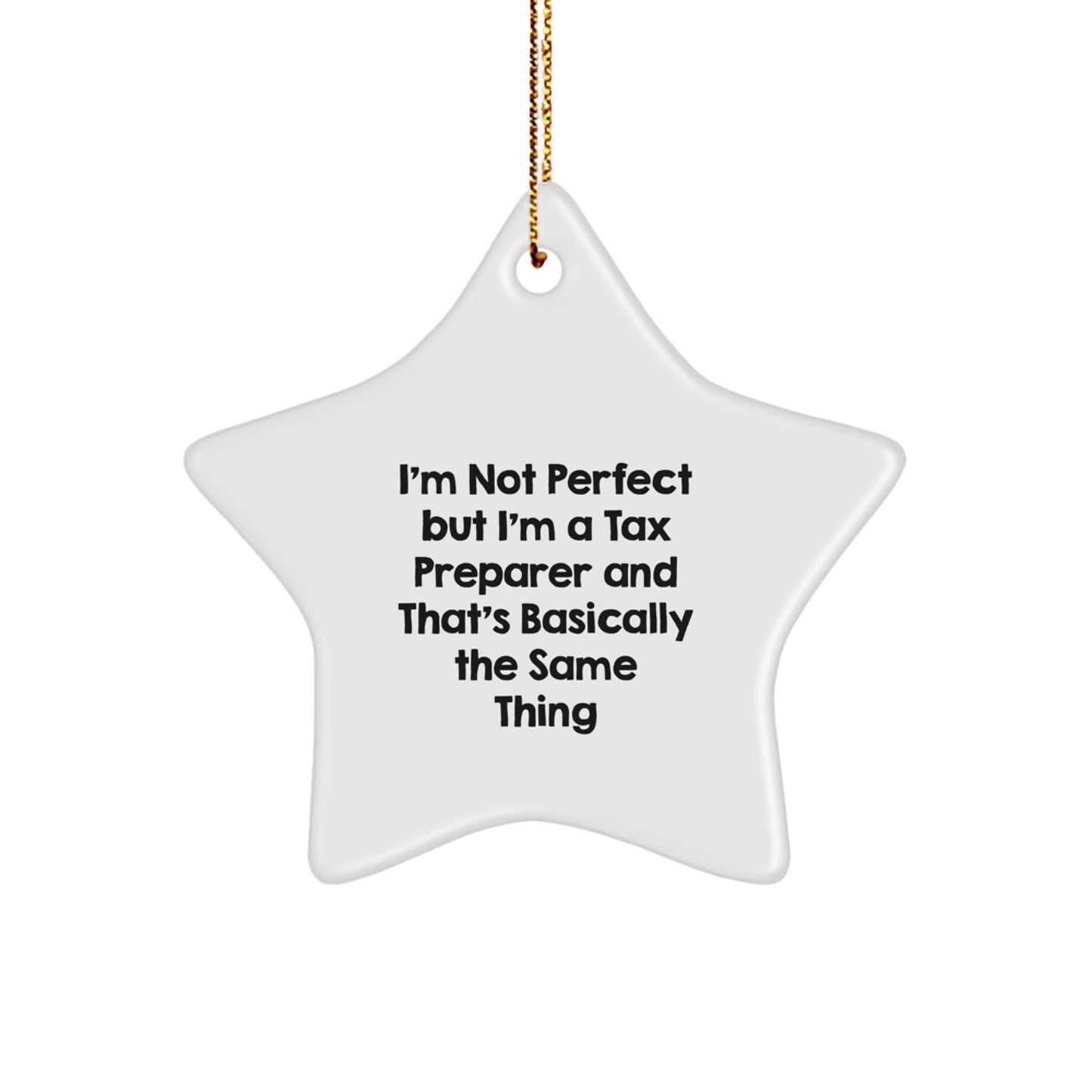 Funny Tax Preparer Gifts for Men, Unique Star Ornament from Friends, I'm Not Perfect But I'm A Tax Preparer And That's Basically The Same Thing Christmas Decorations - Image 1