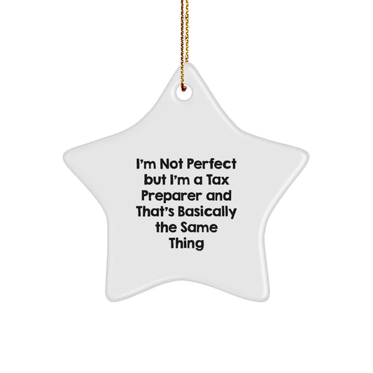 Funny Tax Preparer Gifts for Men, Unique Star Ornament from Friends, I'm Not Perfect But I'm A Tax Preparer And That's Basically The Same Thing Christmas Decorations - Image 1