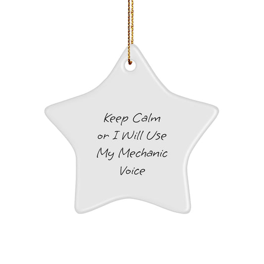 Funny Mechanic Gifts from Men - 'Keep Calm Or I Will Use My Mechanic Voice' Star Ornament for Mechanic Friends and Family, Christmas Unique Decorations - Image 1