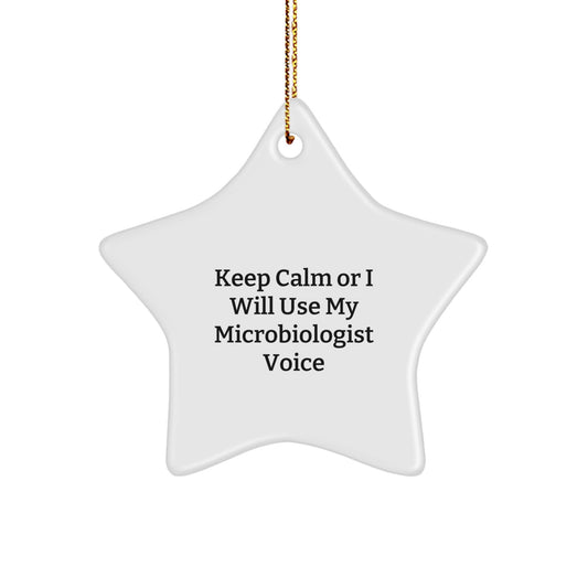 Funny Microbiologist Gifts from Friends for Christmas, Star Ornament with Keep Calm Or I Will Use My Microbiologist Voice, Unique Microbiologist - Image 1
