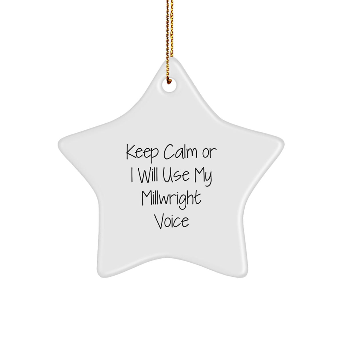 Funny Millwright Gifts for Men from Friends - Christmas Unique Star Ornament, 'Keep Calm Or I Will Use My Millwright Voice' - Durable MDF Material - Image 1