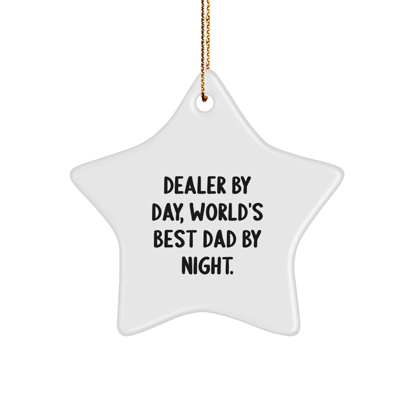 Funny Gifts from the Dealer to the Men in Your Life, Star Ornament for Christmas Unique Gifts - Image 1
