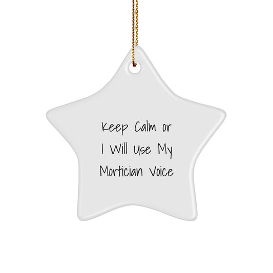 Funny Mortician Gifts for Men - Mortician Star Ornament 'Keep Calm Or I Will Use My Mortician Voice' - Christmas Unique Gifts from Family - Image 1