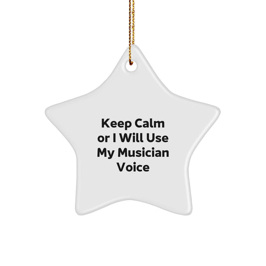 Funny Musician Star Ornament Gifts from Friends, Keep Calm Or I Will Use My Musician Voice, Musician Decorations for Christmas Unique Gifts - Image 1