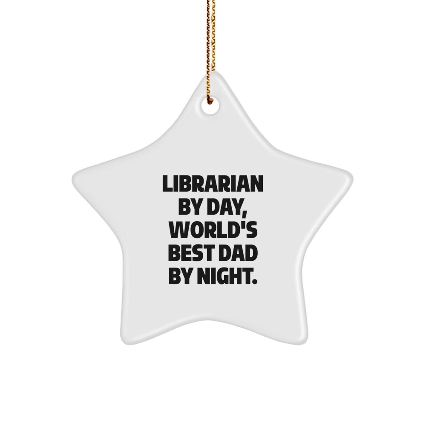 Librarian Gifts by Day, World's Best Dad Star Ornament by Night, Funny Quote Christmas Decor for Librarian, Gifts from Men, Gifts for Librarian - Image 1